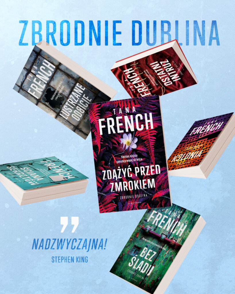 ZDĄŻYĆ PRZED ZMROKIEM – Tana French