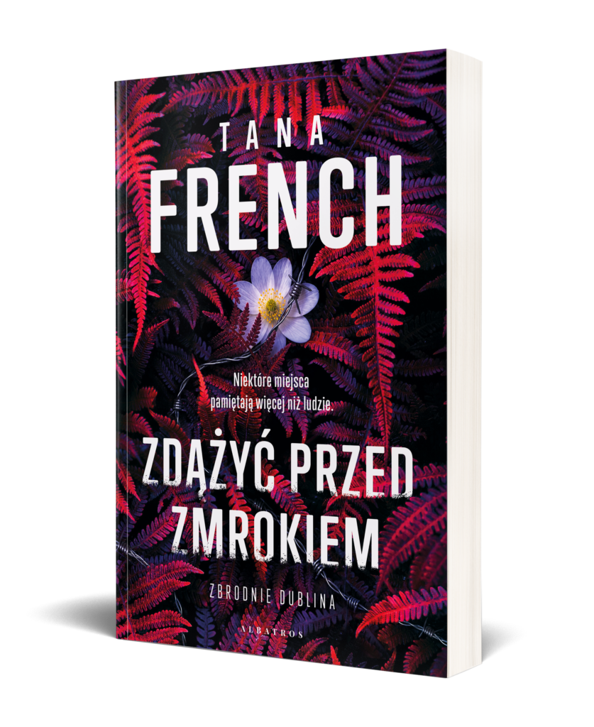 ZDĄŻYĆ PRZED ZMROKIEM – Tana French
