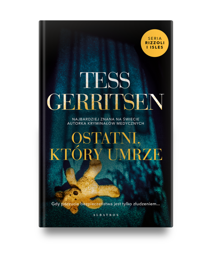 OSTATNI, KTÓRY UMRZE – Tess Gerritsen
