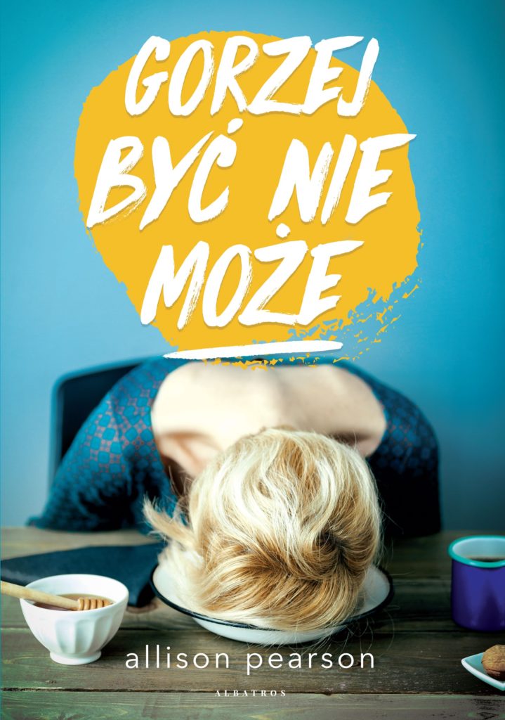 GORZEJ BYĆ NIE MOŻE – Allison Pearson