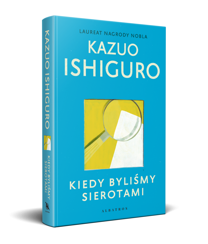KIEDY BYLIŚMY SIEROTAMI – Kazuo Ishiguro