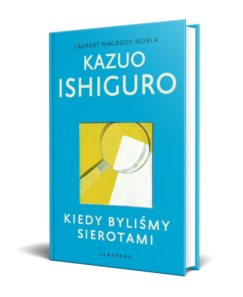 KIEDY BYLIŚMY SIEROTAMI – Kazuo Ishiguro