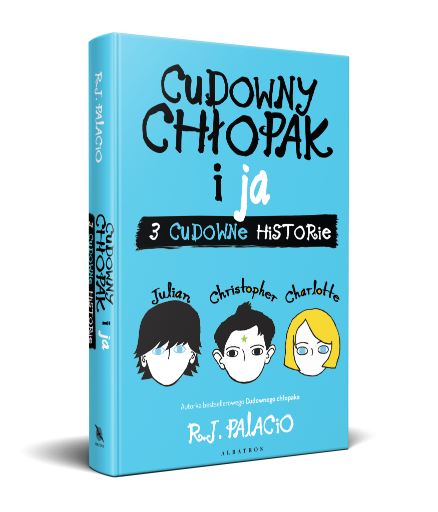 CUDOWNY CHŁOPAK i JA: TRZY CUDOWNE HISTORIE – R.J. Palacio