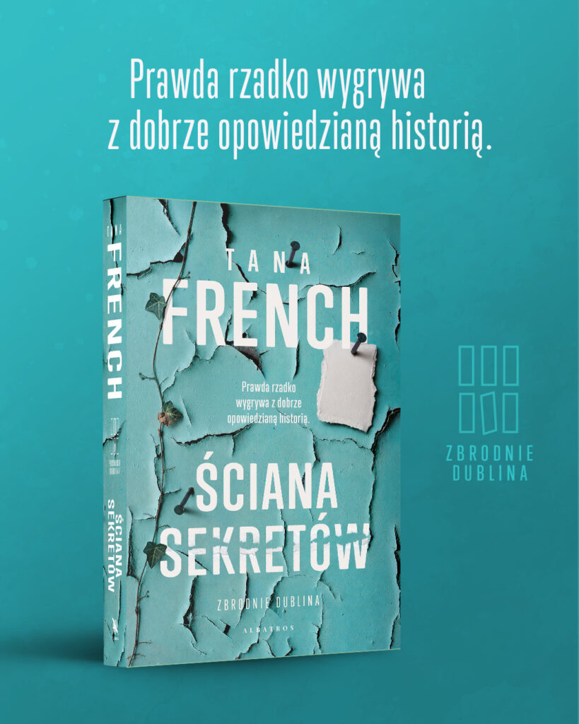 ŚCIANA SEKRETÓW. WIEM, KTO GO ZABIŁ – Tana French