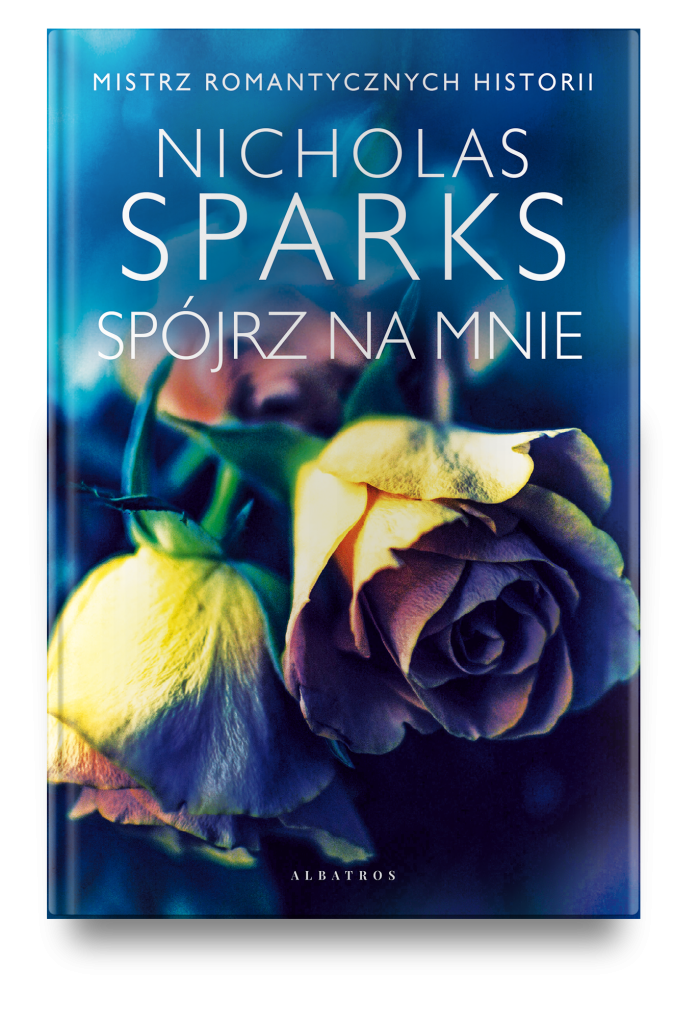 SPÓJRZ NA MNIE – Nicholas Sparks