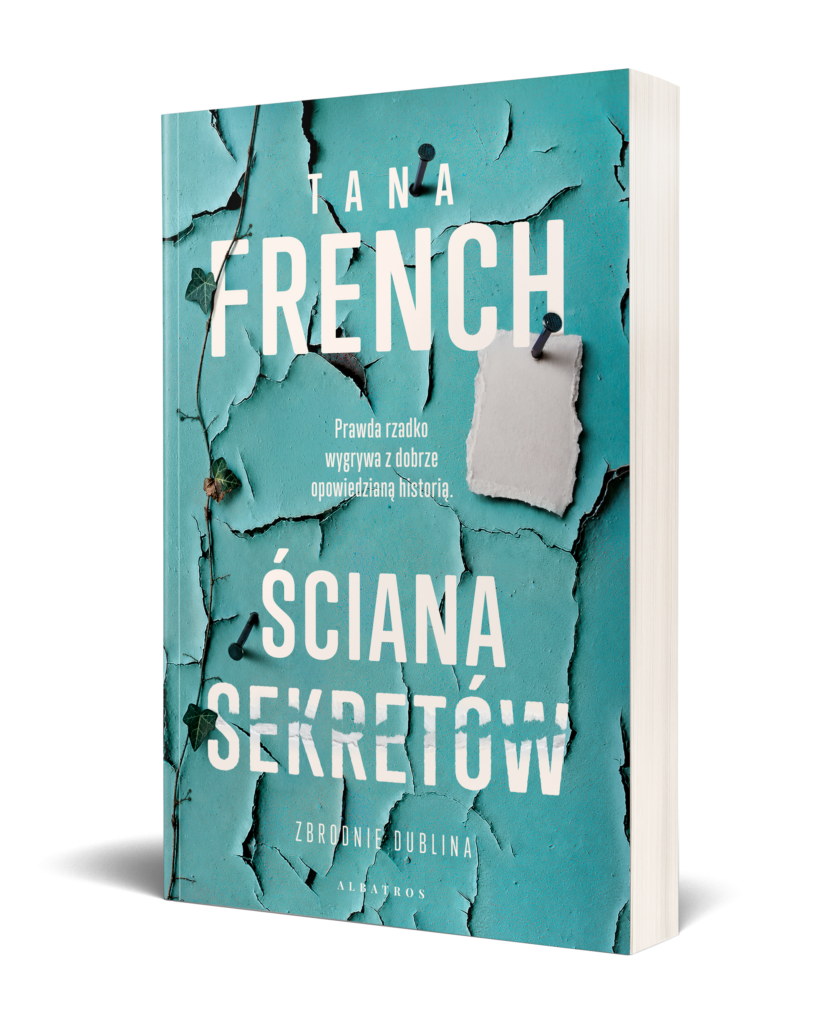ŚCIANA SEKRETÓW. WIEM, KTO GO ZABIŁ – Tana French