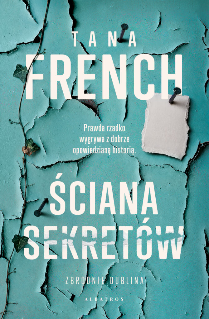 ŚCIANA SEKRETÓW. WIEM, KTO GO ZABIŁ – Tana French