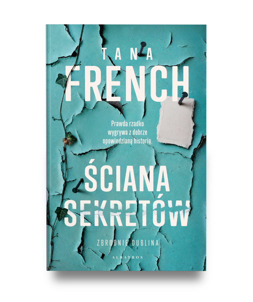 ŚCIANA SEKRETÓW. WIEM, KTO GO ZABIŁ – Tana French