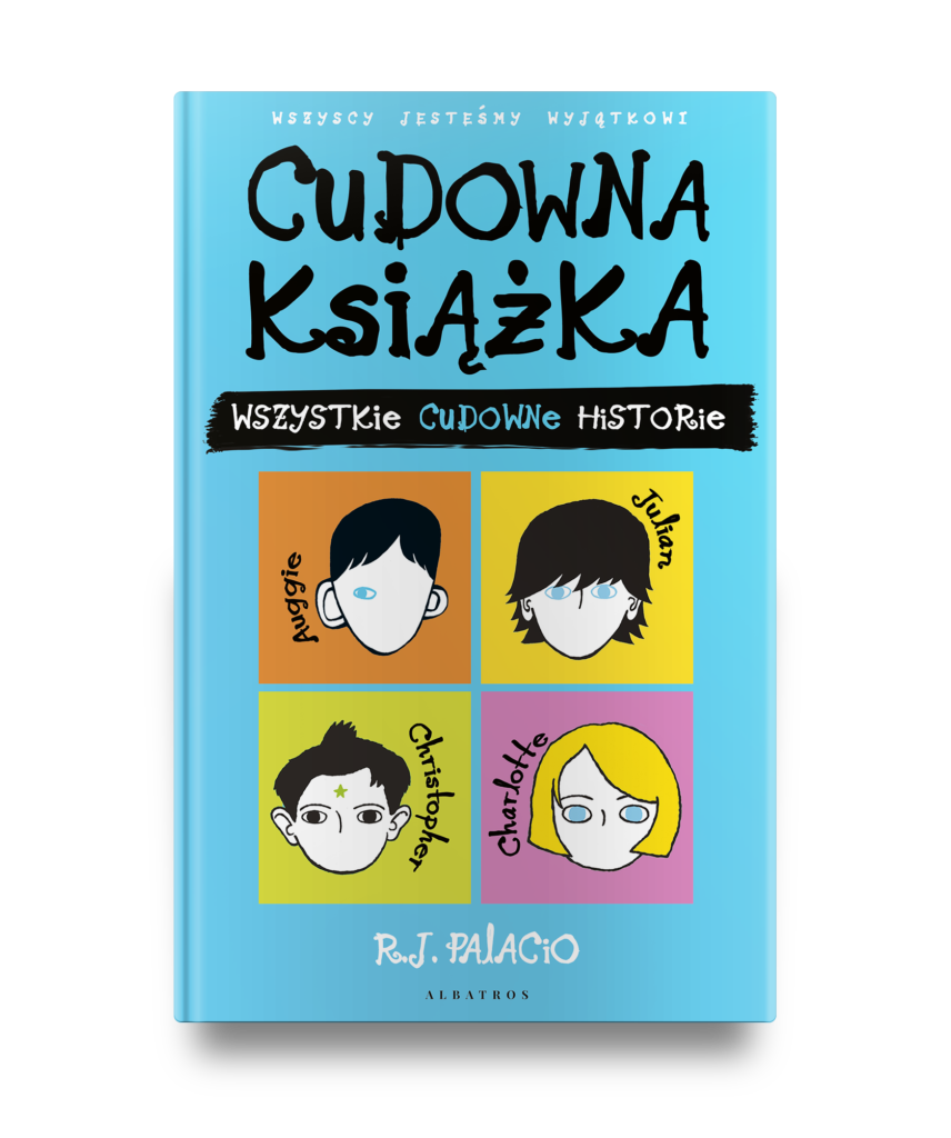 CUDOWNA KSIĄŻKA. WSZYSTKIE CUDOWNE HISTORIE – R.J. Palacio