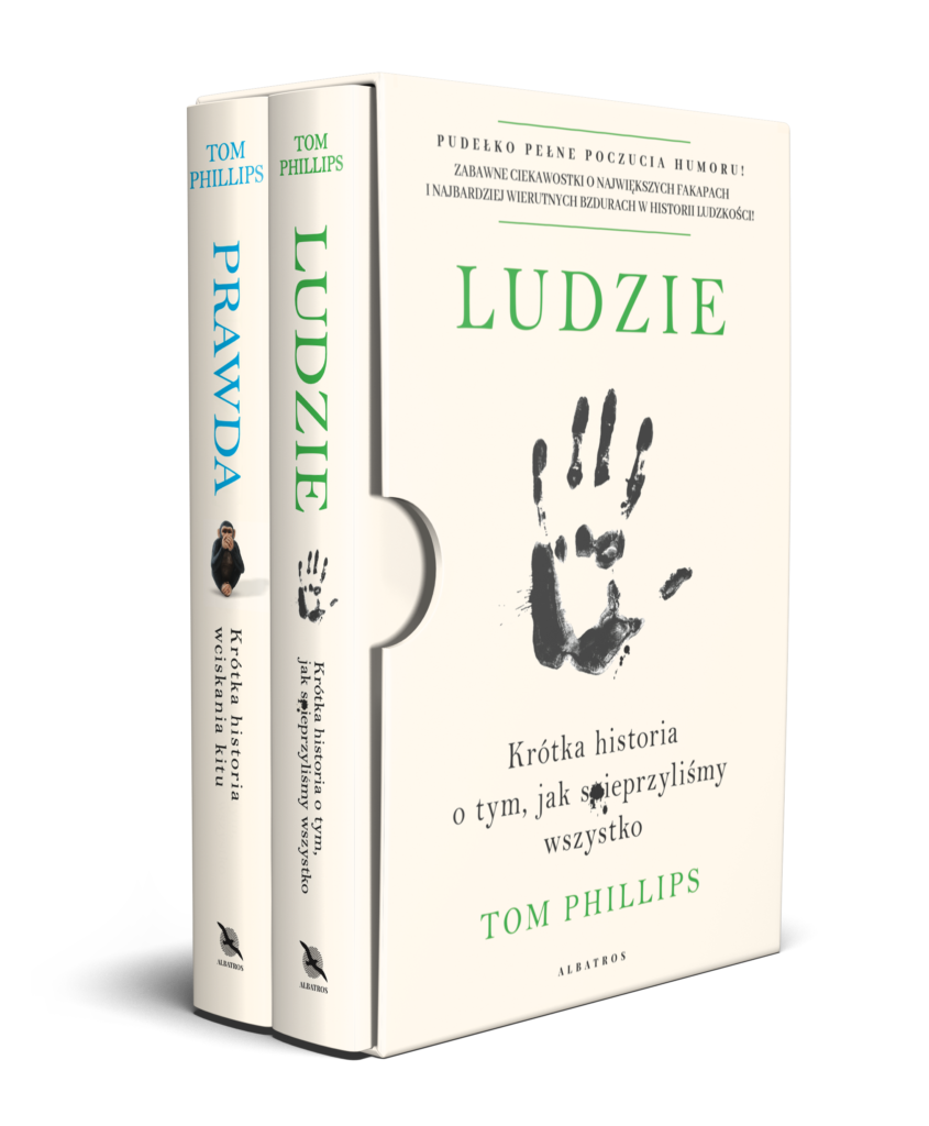PAKIET: LUDZIE. KRÓTKA HISTORIA O TYM, JAK SPIEPRZYLIŚMY WSZYSTKO/ PRAWDA. KRÓTKA HISTORIA WCISKANIA KITU – Tom Phillips
