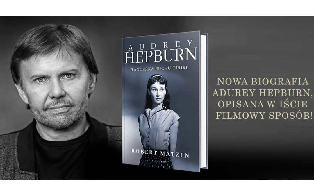 Robert Matzen opowiada o biografii „Audrey Hepburn”!