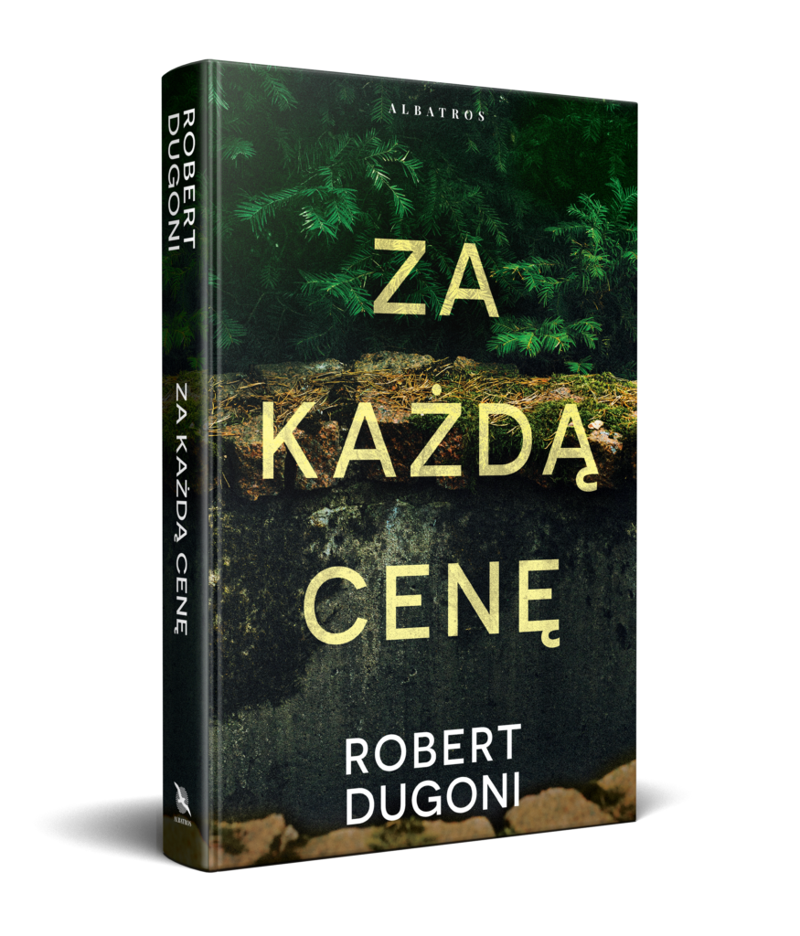 ZA KAŻDĄ CENĘ – Robert Dugoni