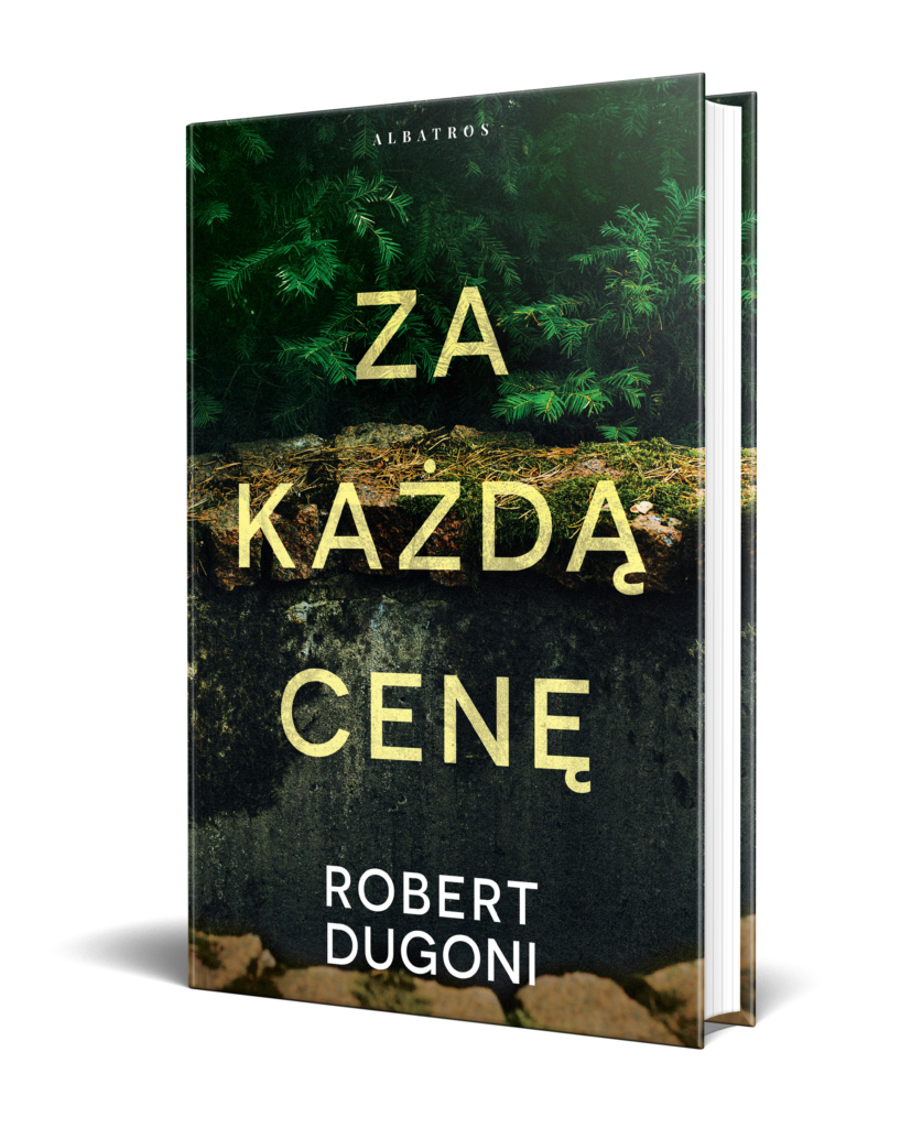 ZA KAŻDĄ CENĘ – Robert Dugoni