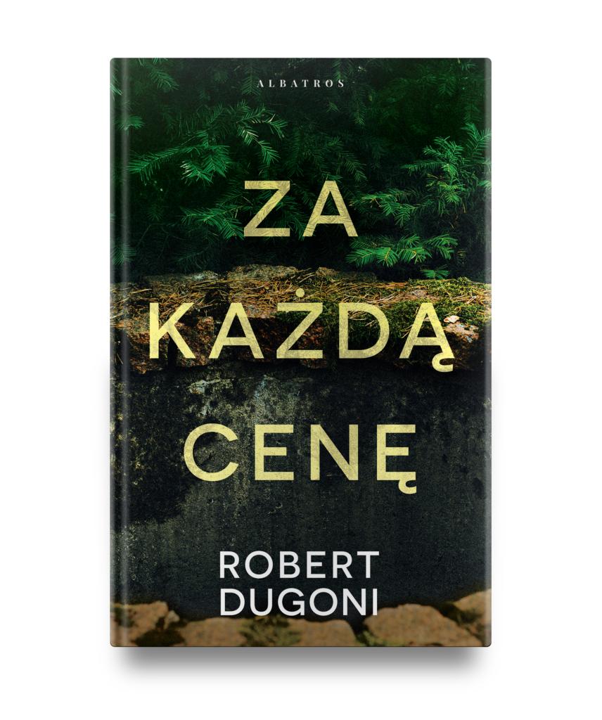 ZA KAŻDĄ CENĘ – Robert Dugoni
