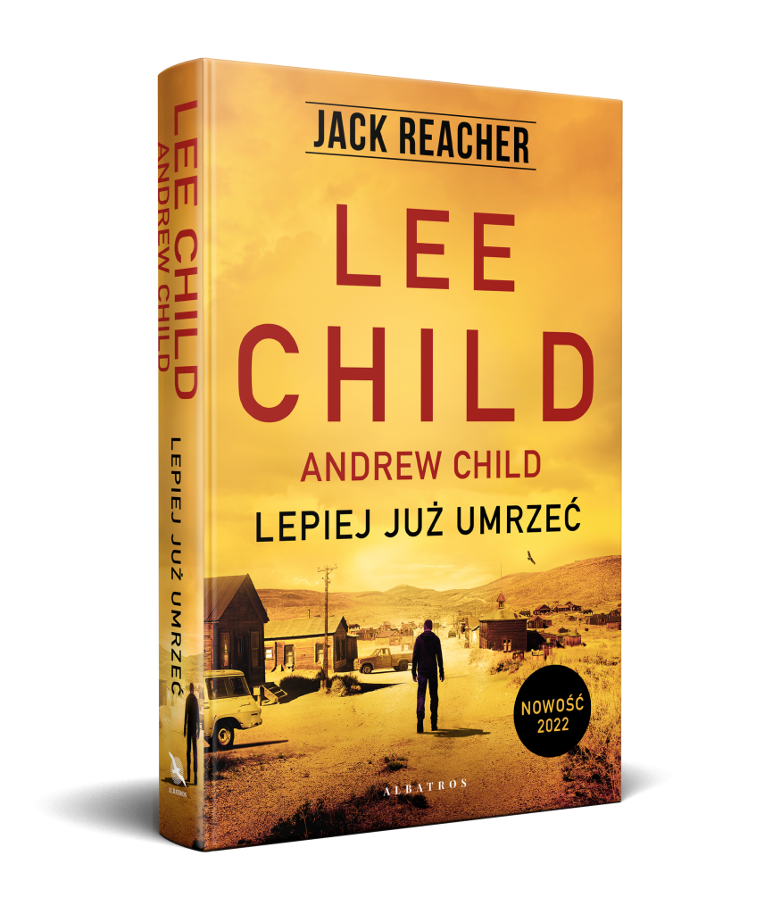 LEPIEJ JUŻ UMRZEĆ – Lee Child