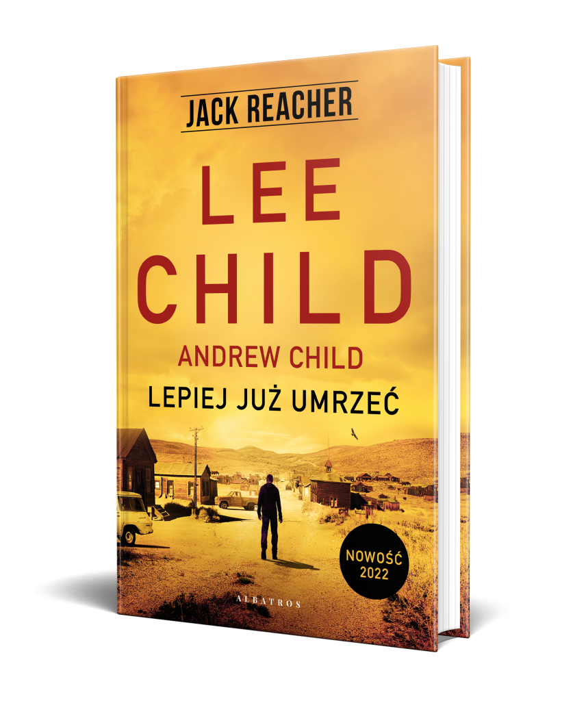 LEPIEJ JUŻ UMRZEĆ – Lee Child