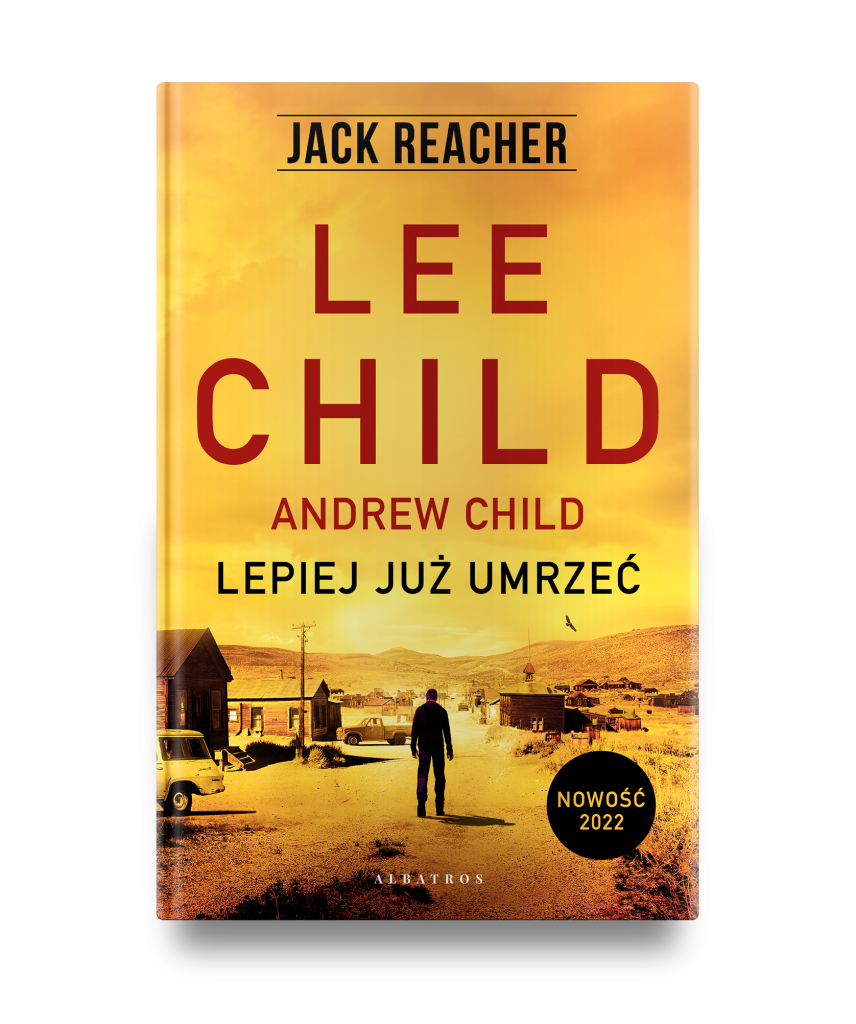 LEPIEJ JUŻ UMRZEĆ – Lee Child