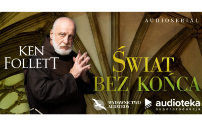 Ken Follett „Świat bez końca” – premiera superprodukcji audio.