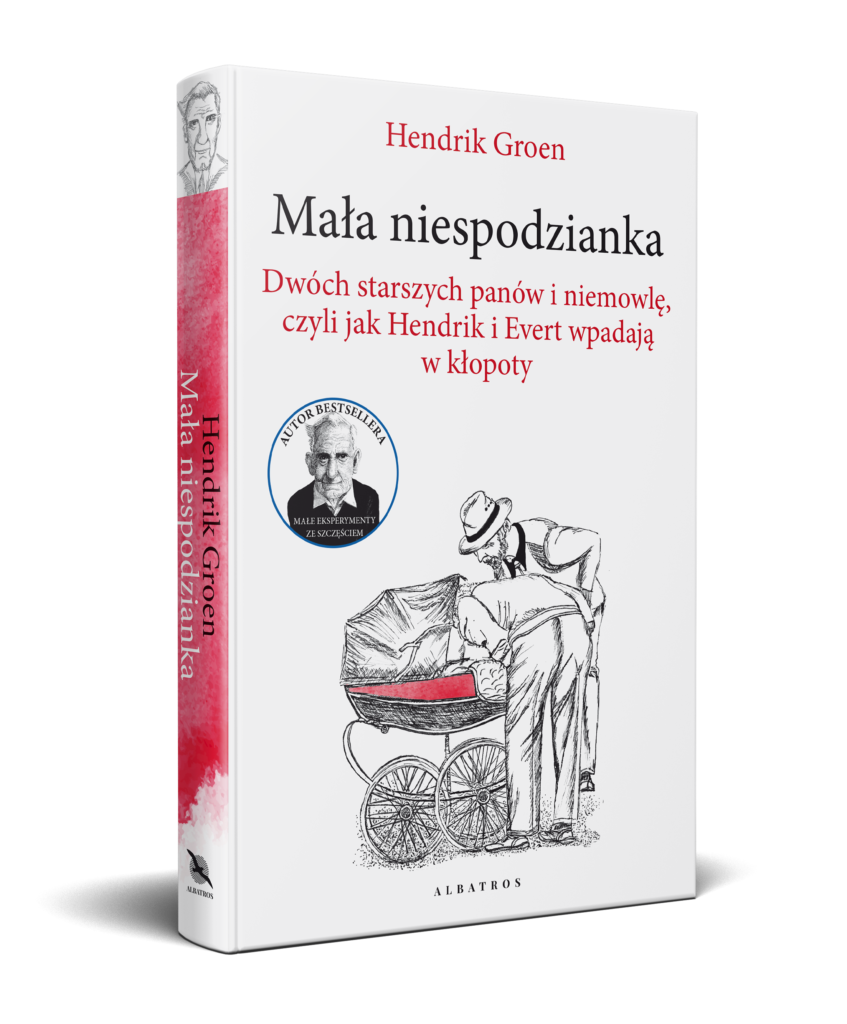 MAŁA NIESPODZIANKA. DWÓCH STARSZYCH PANÓW I NIEMOWLĘ, CZYLI JAK HENDRIK I EVERT WPADAJĄ W KŁOPOTY – Hendrik Groen