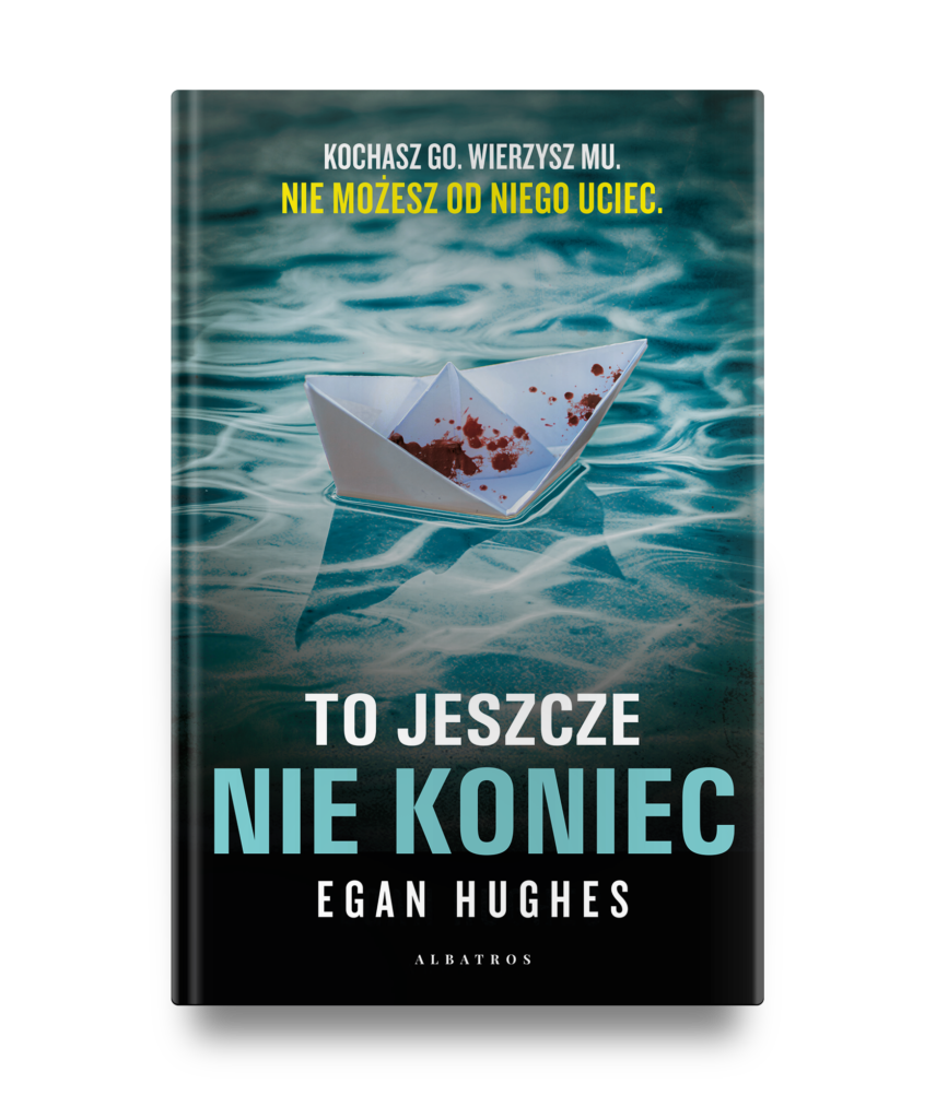 TO JESZCZE NIE KONIEC – Egan Hughes