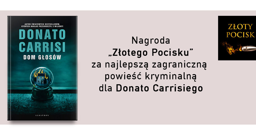 ZŁOTY POCISK dla DOMU GŁOSÓW Donato Carrisiego