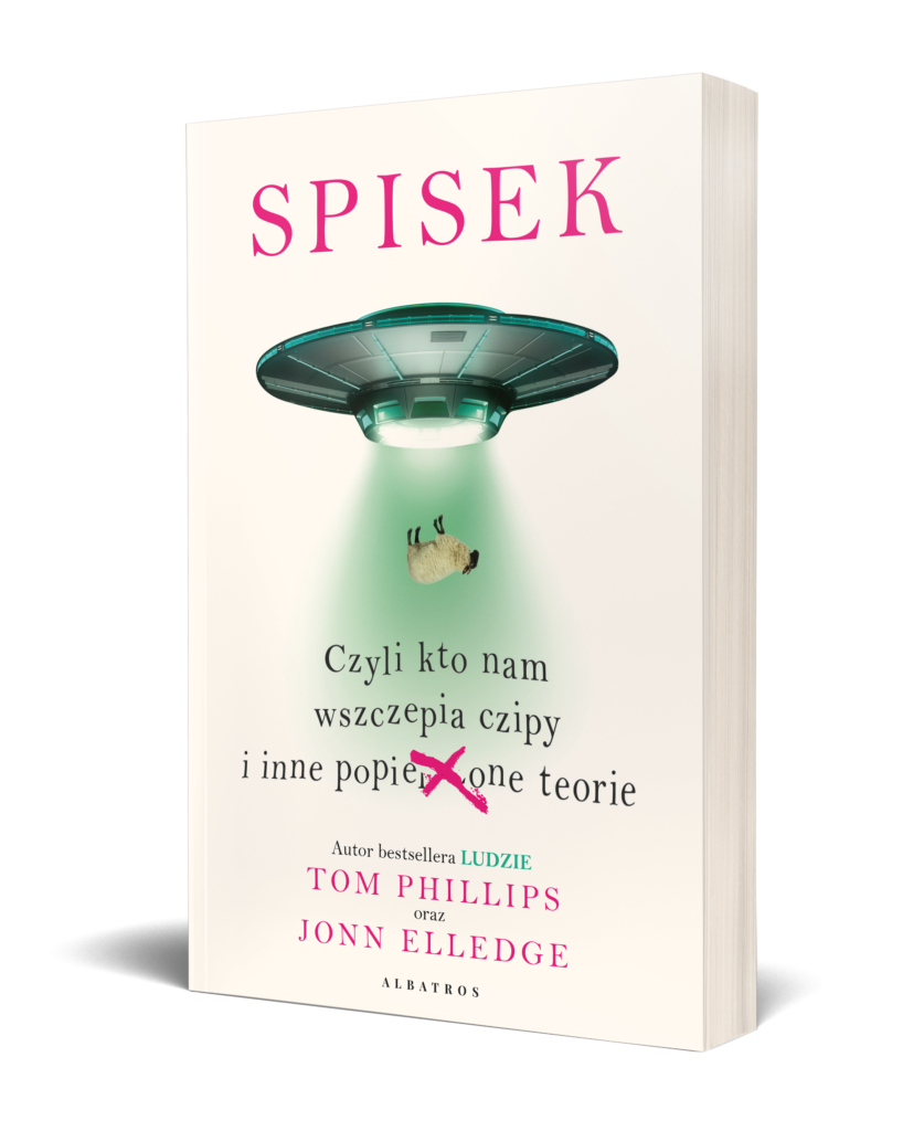 SPISEK. CZYLI KTO NAM WSZCZEPIA CZIPY I INNE POPIE***ONE TEORIE – Tom Phillips