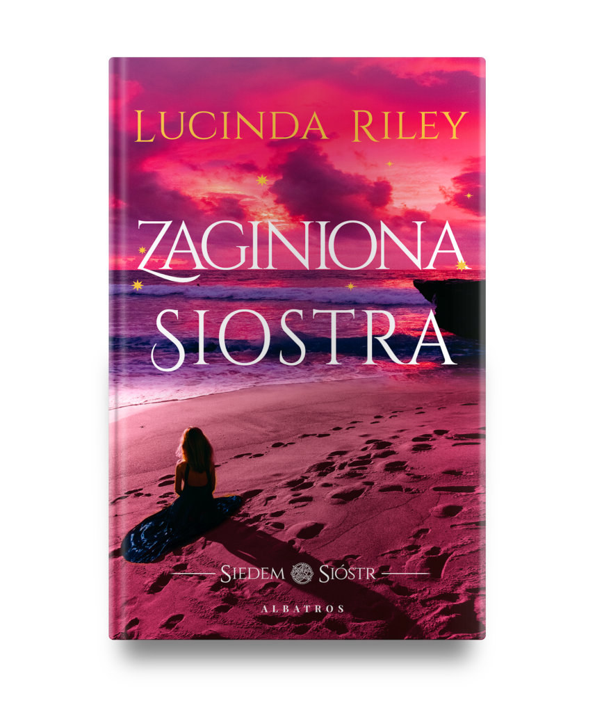ZAGINIONA SIOSTRA. SIEDEM SIÓSTR – Lucinda Riley