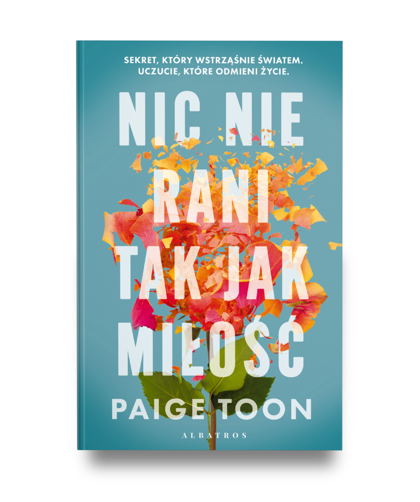 NIC NIE RANI TAK JAK MIŁOŚĆ – Paige Toon