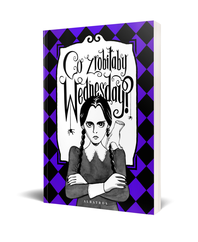 CO ZROBIŁABY WEDNESDAY? WITAJ W ERZE NIKCZEMNOŚCI #VILLAINERA. Nieoficjalny przewodnik – Sarah Thompson
