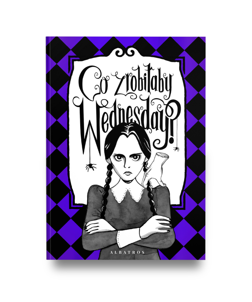 CO ZROBIŁABY WEDNESDAY? WITAJ W ERZE NIKCZEMNOŚCI #VILLAINERA. Nieoficjalny przewodnik – Sarah Thompson