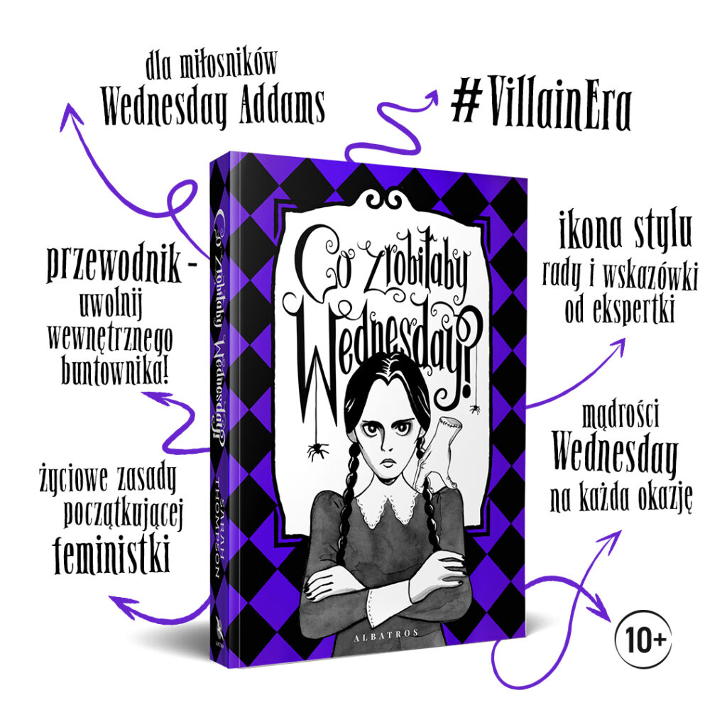 CO ZROBIŁABY WEDNESDAY? WITAJ W ERZE NIKCZEMNOŚCI #VILLAINERA. Nieoficjalny przewodnik – Sarah Thompson
