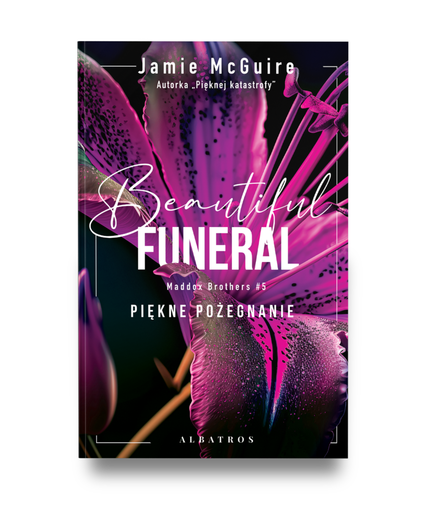 A BEAUTIFUL FUNERAL. PIĘKNE POŻEGNANIE. – Jamie McGuire