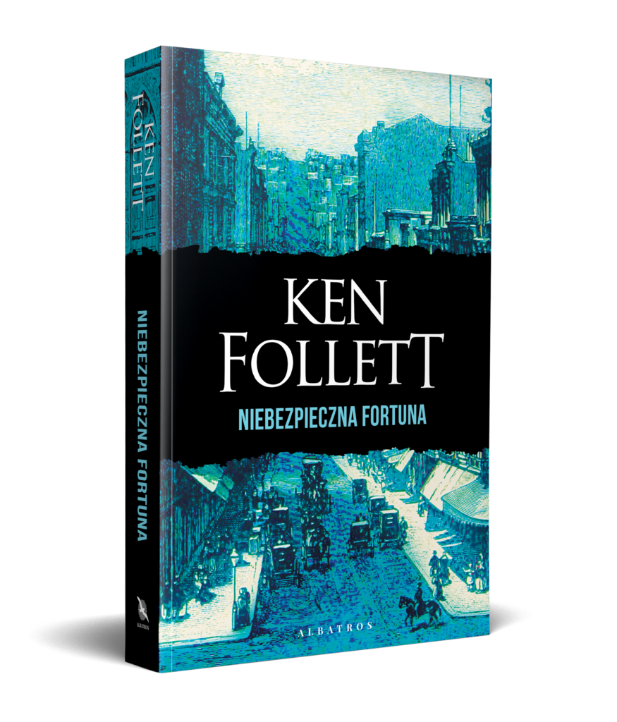NIEBEZPIECZNA FORTUNA – Ken Follett