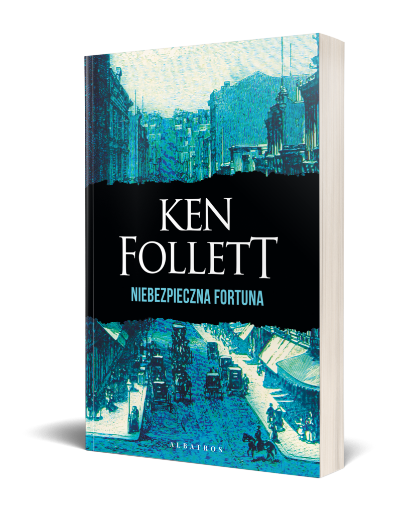 NIEBEZPIECZNA FORTUNA – Ken Follett