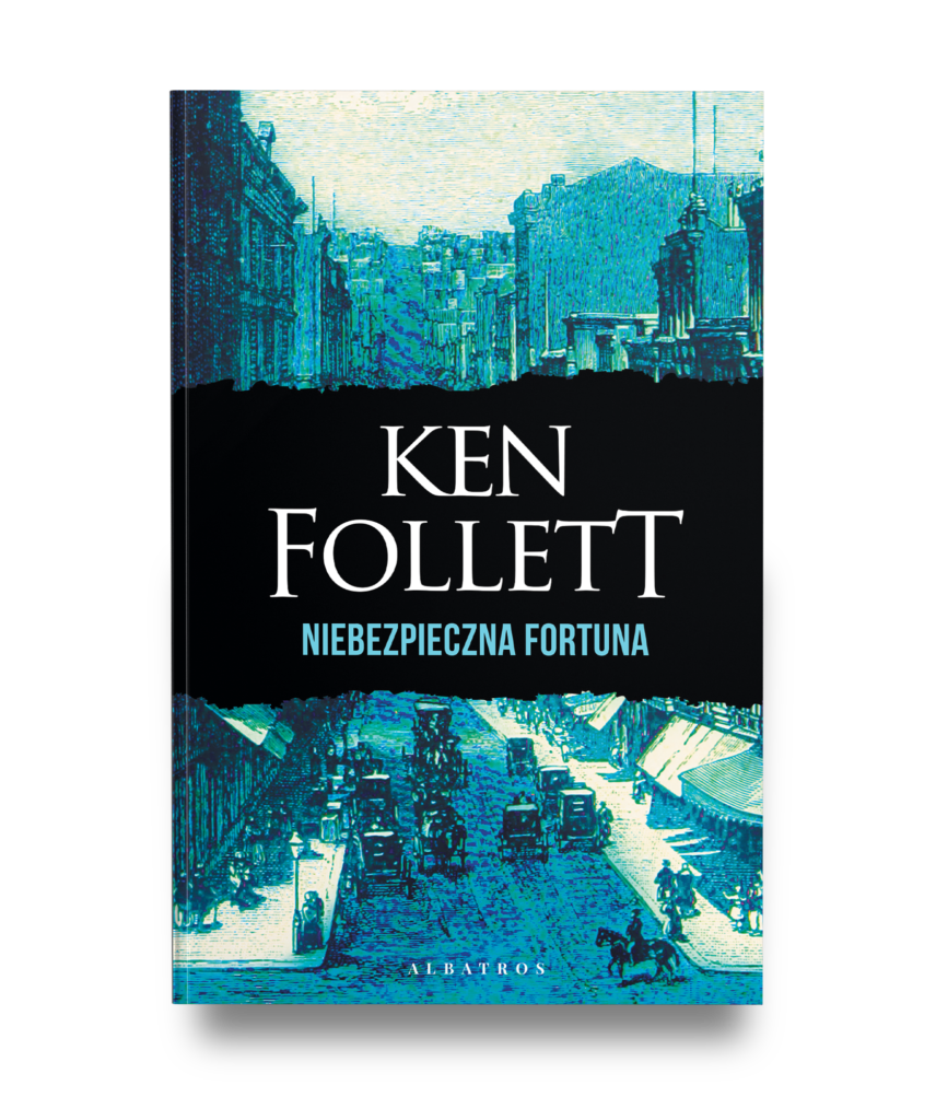 NIEBEZPIECZNA FORTUNA – Ken Follett