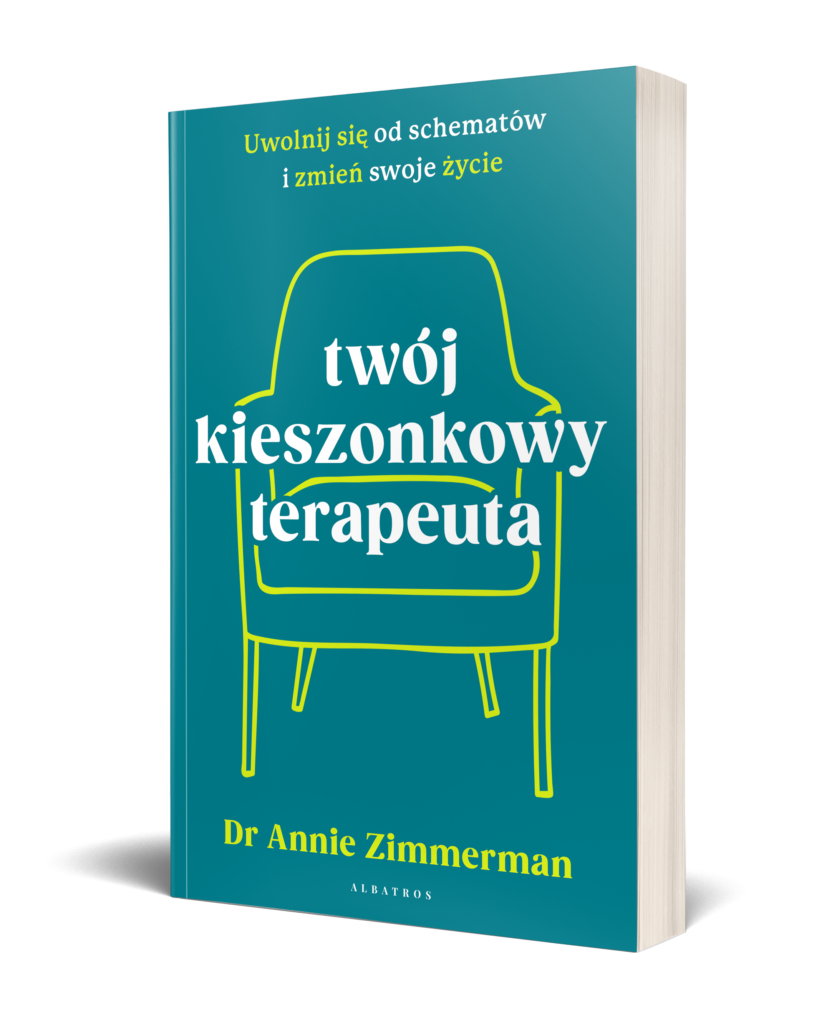 TWÓJ KIESZONKOWY TERAPEUTA. UWOLNIJ SIĘ OD SCHEMATÓW I ZMIEŃ SWOJE ŻYCIE – Annie Zimmerman