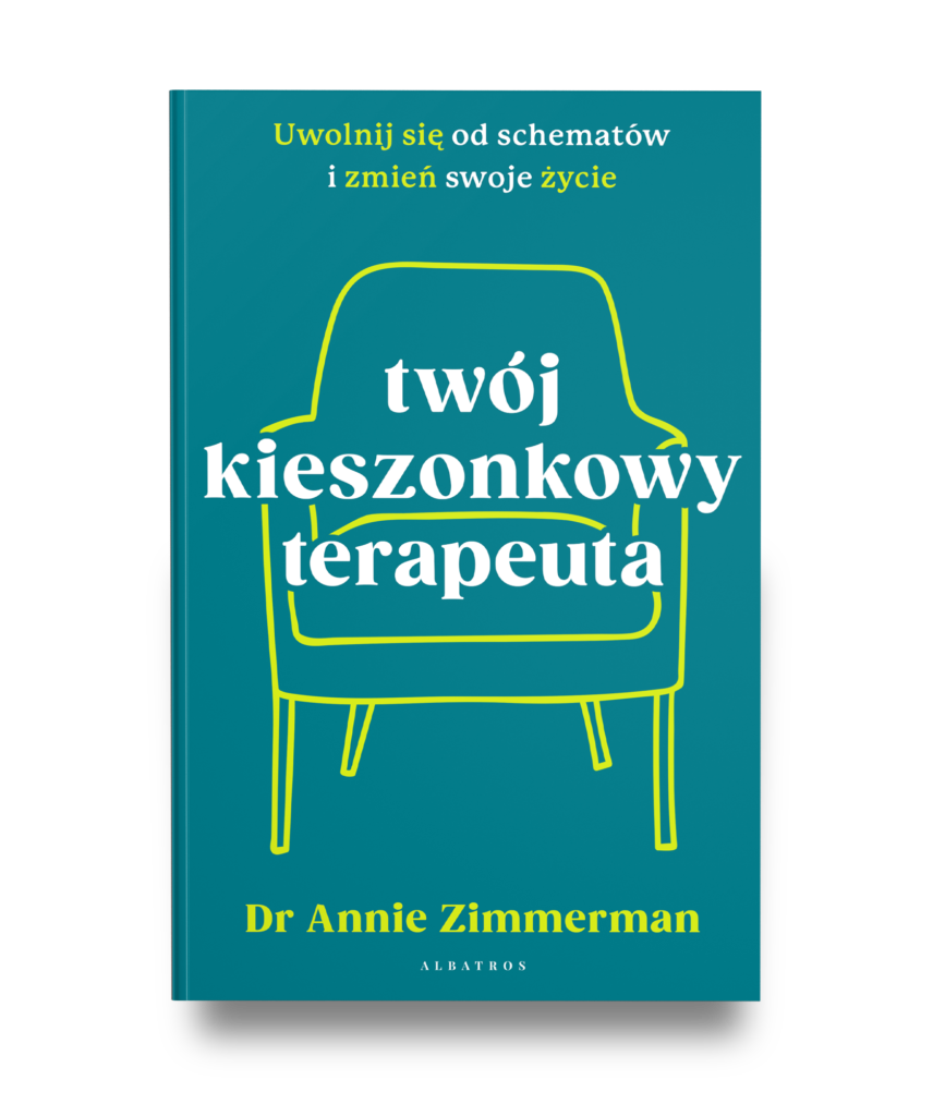 TWÓJ KIESZONKOWY TERAPEUTA. UWOLNIJ SIĘ OD SCHEMATÓW I ZMIEŃ SWOJE ŻYCIE – Annie Zimmerman