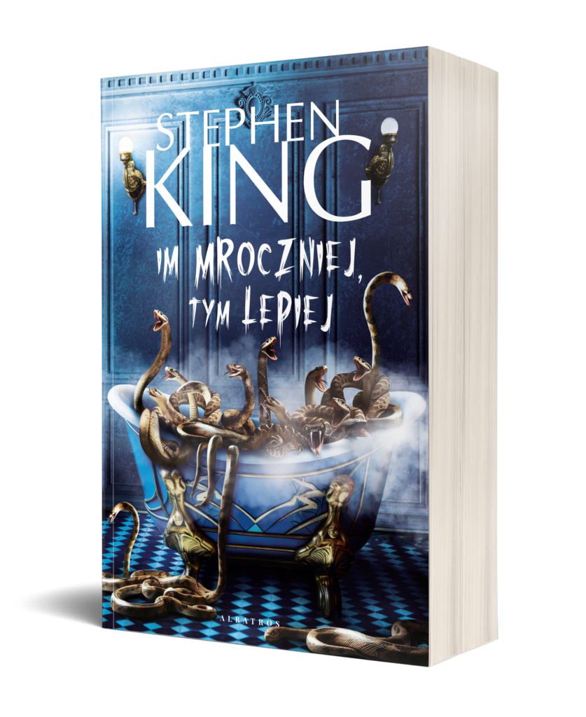 IM MROCZNIEJ, TYM LEPIEJ – Stephen King