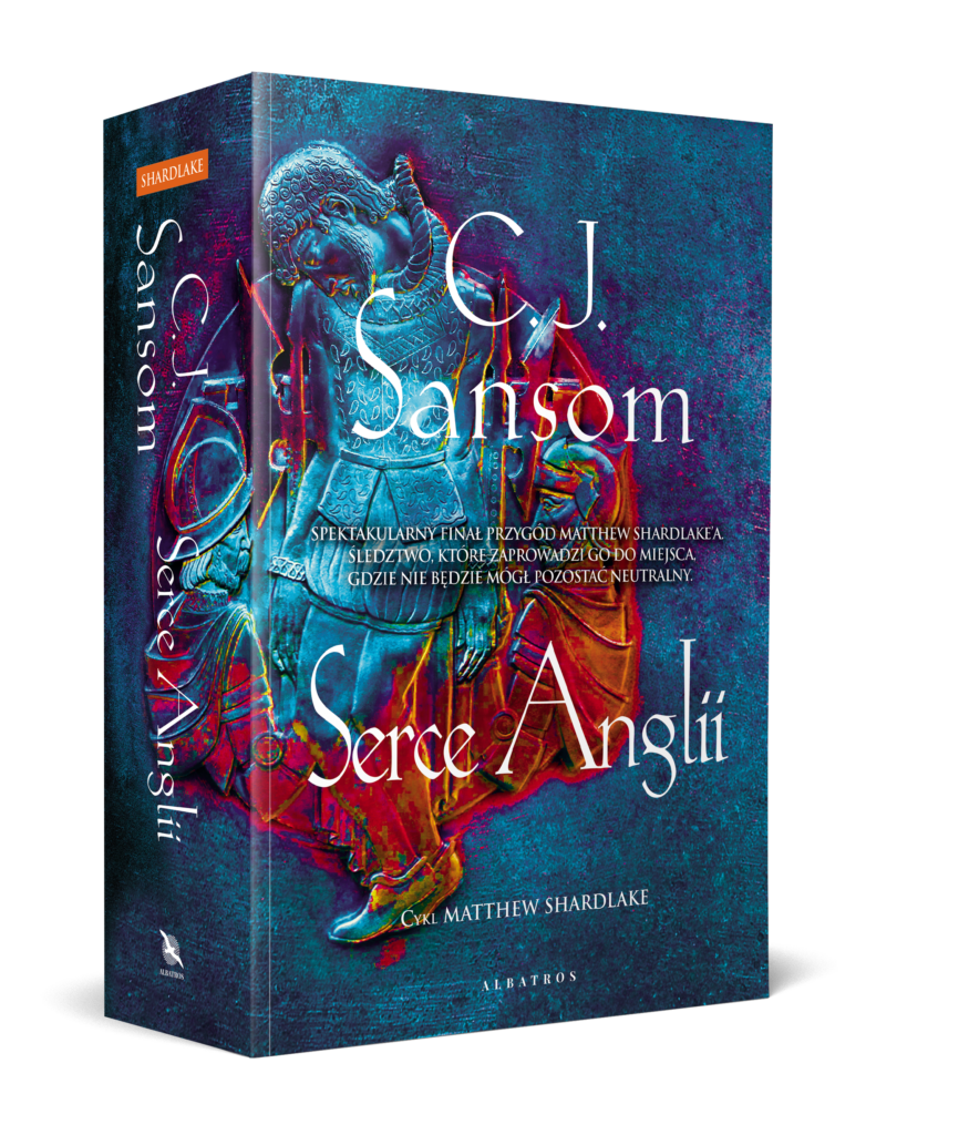 SERCE ANGLII – C.J. Sansom