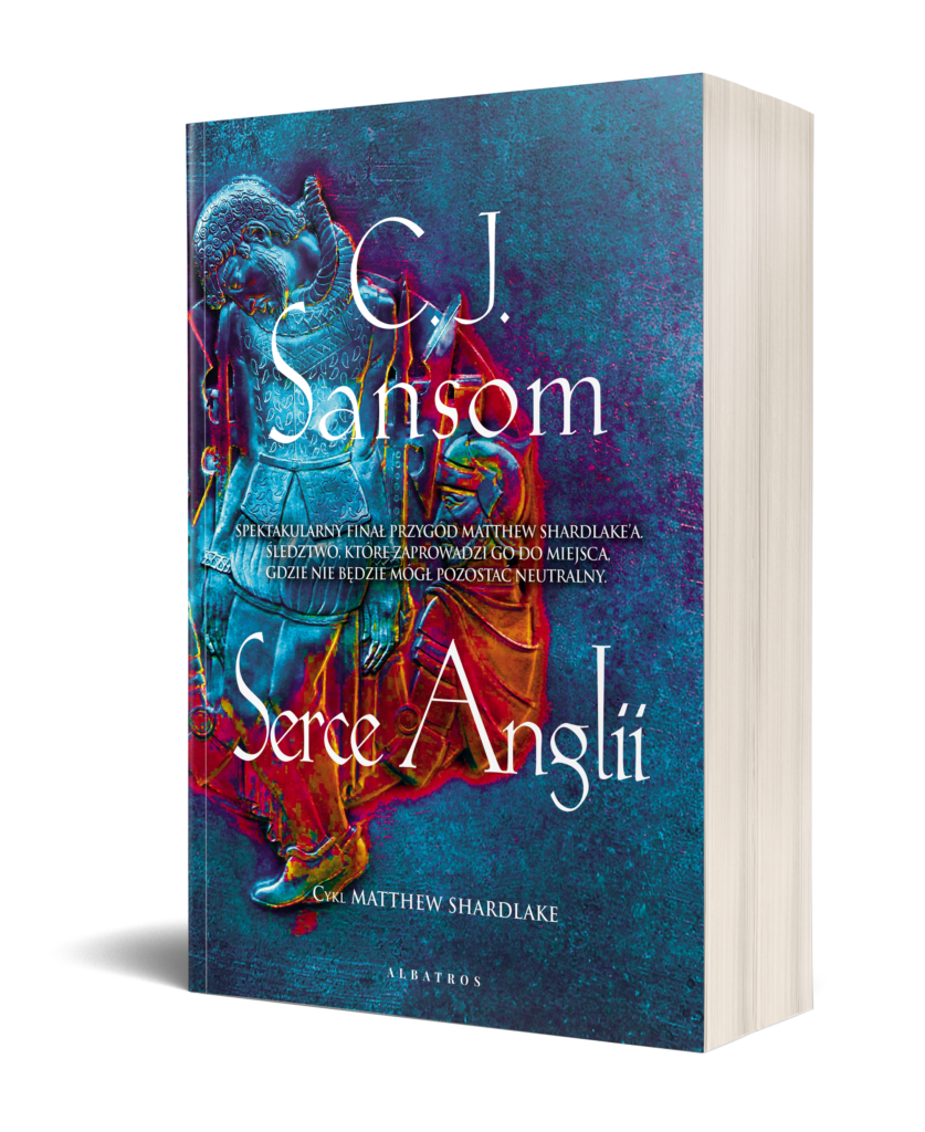 SERCE ANGLII – C.J. Sansom