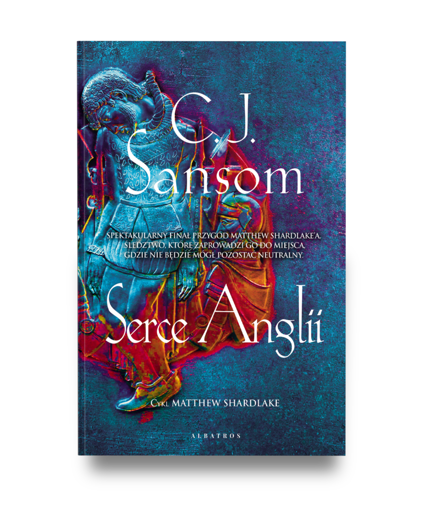 SERCE ANGLII – C.J. Sansom