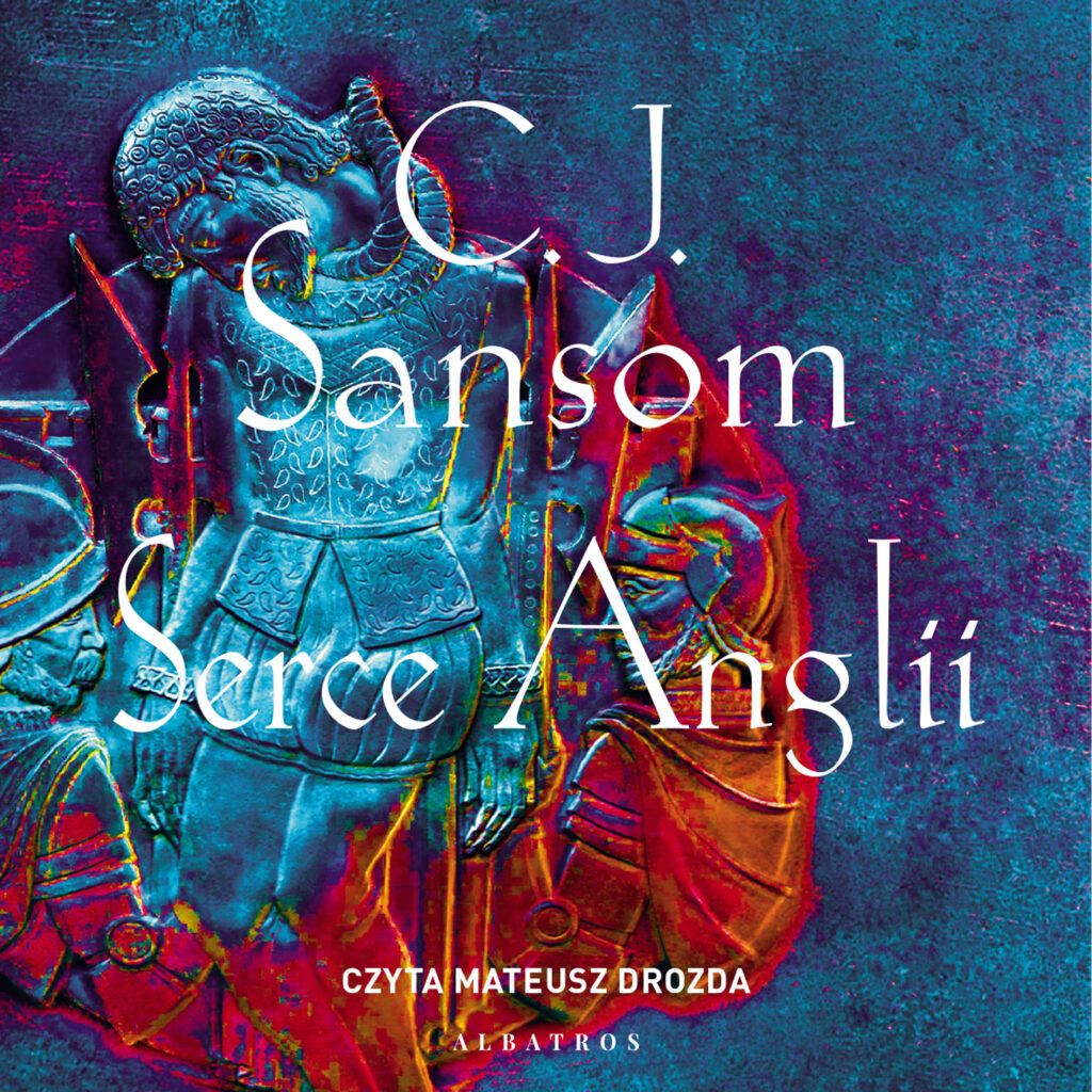 SERCE ANGLII - audiobook – C.J. Sansom