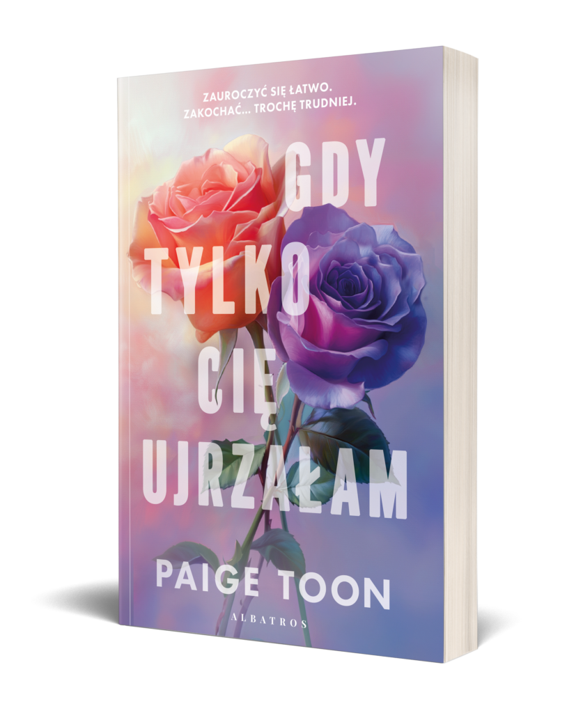 GDY TYLKO CIĘ  UJRZAŁAM – Paige Toon