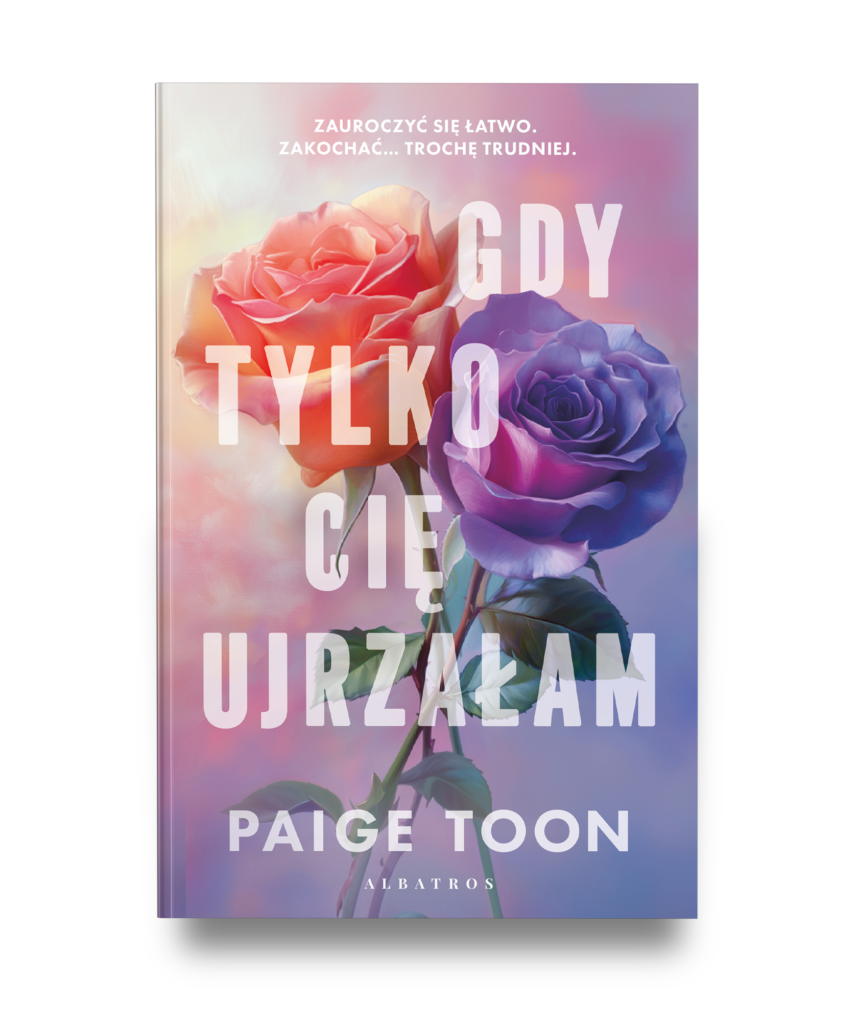 GDY TYLKO CIĘ  UJRZAŁAM – Paige Toon