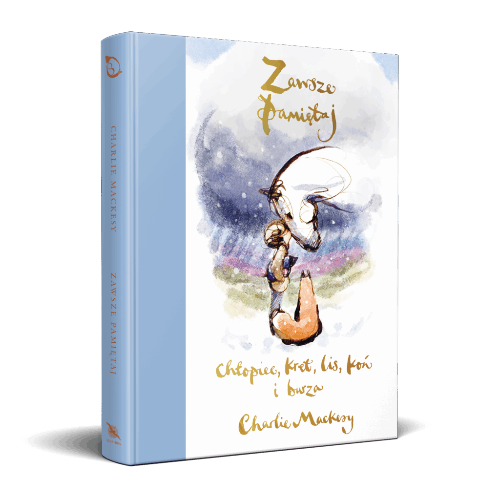 ZAWSZE PAMIĘTAJ. CHŁOPIEC, KRET, LIS, KOŃ i BURZA – Charlie Mackesy