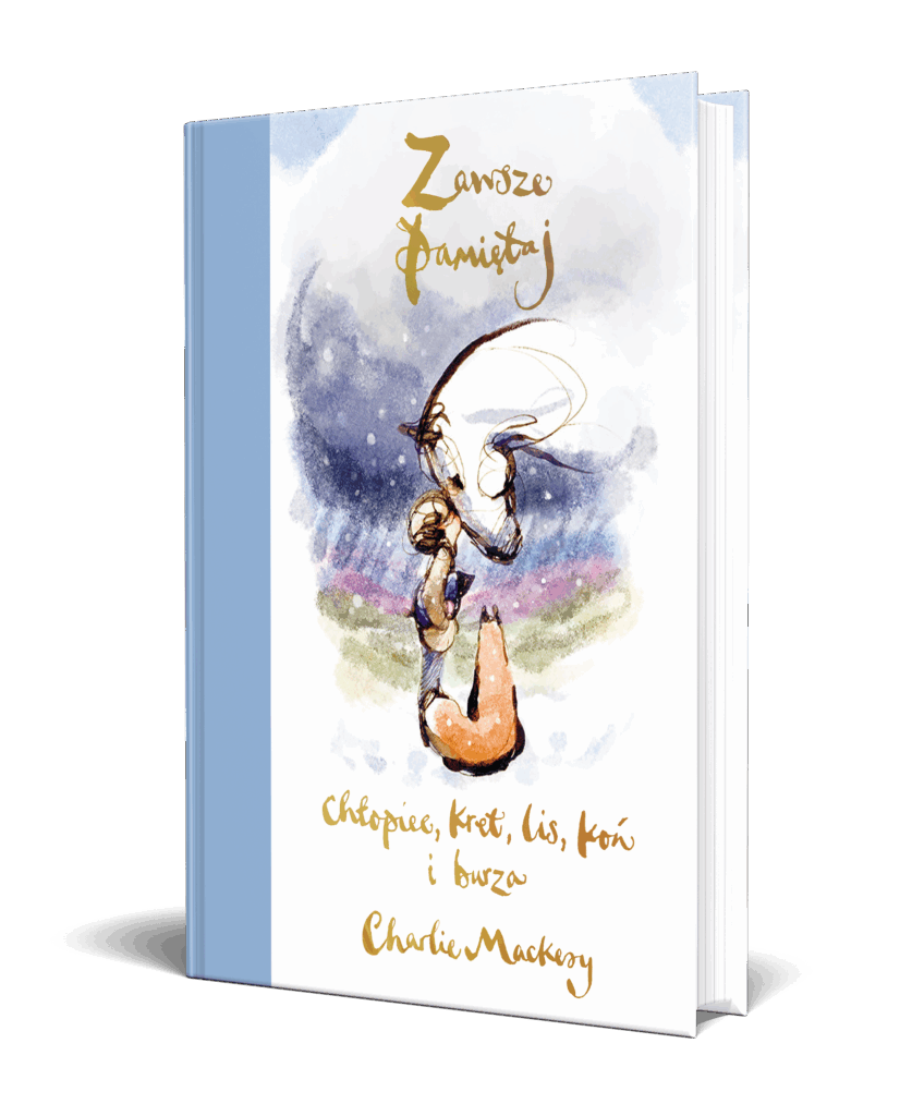 ZAWSZE PAMIĘTAJ. CHŁOPIEC, KRET, LIS, KOŃ i BURZA – Charlie Mackesy