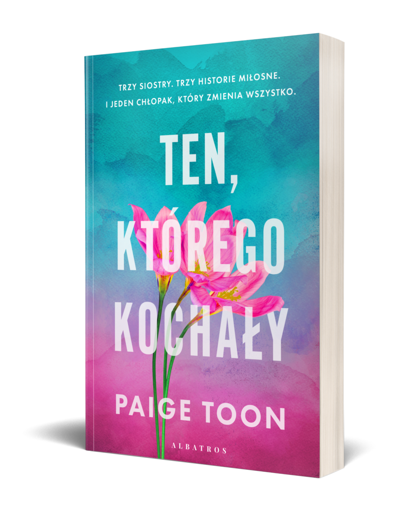 TEN, KTÓREGO KOCHAŁY – Paige Toon