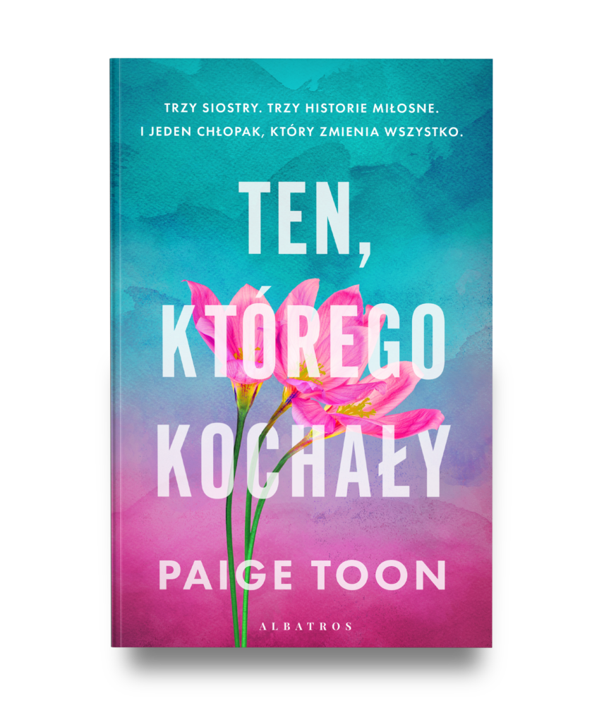 TEN, KTÓREGO KOCHAŁY – Paige Toon