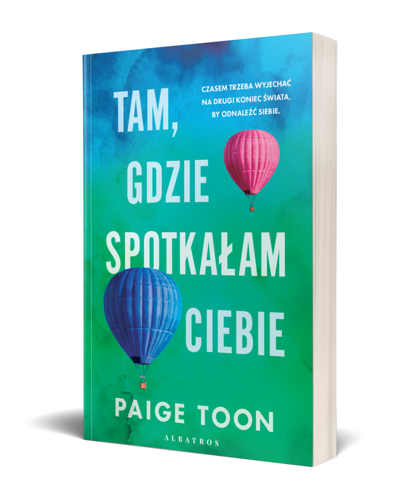 TAM, GDZIE SPOTKAŁAM CIEBIE – Paige Toon