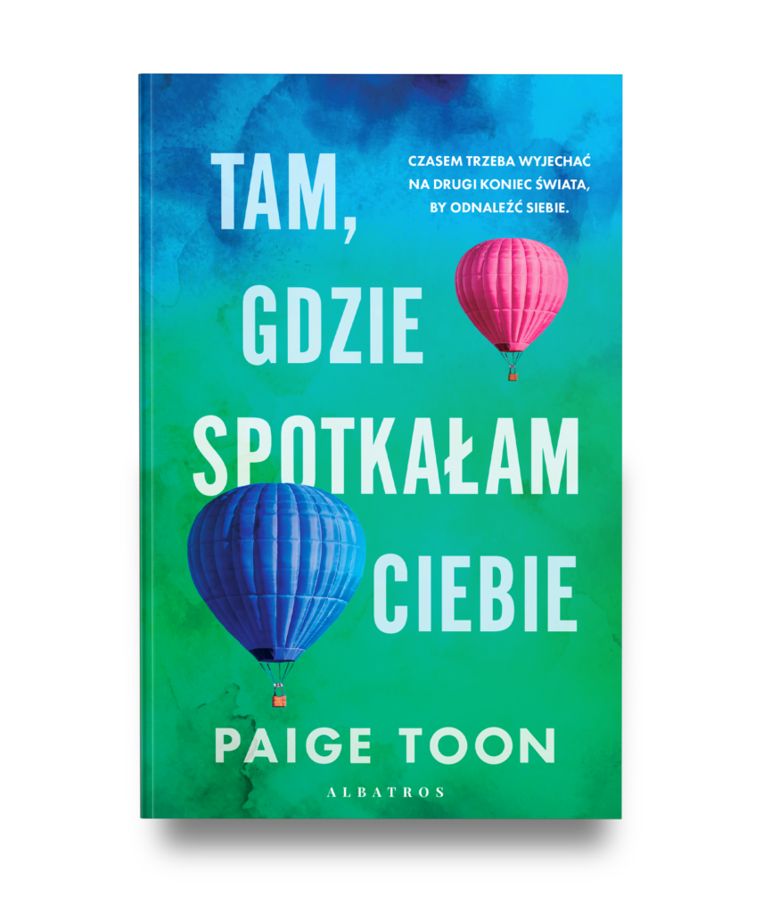 TAM, GDZIE SPOTKAŁAM CIEBIE – Paige Toon